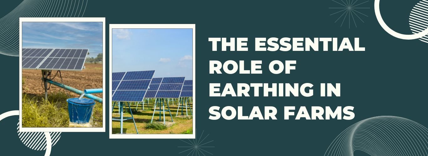 The essential role of earthing in solar farms